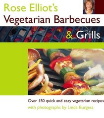 Rose Elliot's Vegetarian Barbecues  Grills: Over 150 Quick and Easy Vegetarian Recipes