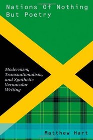 Nations of Nothing But Poetry: Modernism, Transnationalism, and Synthetic Vernacular Writing (Modernist Literature & Culture)