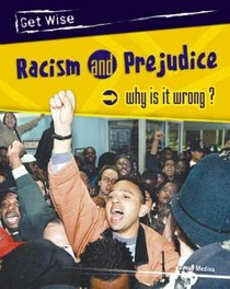 Racism and Prejudice: Why is it Wrong? (Get Wise)