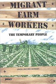 Migrant Farm Workers: The Temporary People (Impact Books)