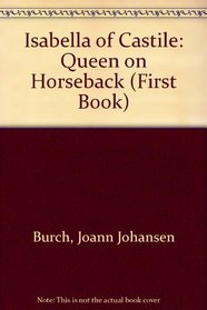 Isabella of Castile: Queen on Horseback (A First Book)
