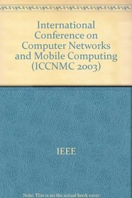 Iccnmc 2003: 2003 International Conference on Computer Networks and Mobile Computing: Proceedings: 20-23 October 2003, Shanghai, Ch