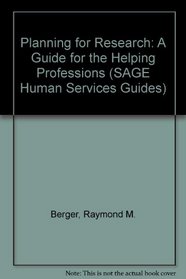 Planning for Research : A Guide for the Helping Professions (SAGE Human Services Guides)