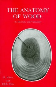 Anatomy of Wood: Its Diversity and Variability