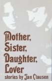 Mother, sister, daughter, lover: Stories (The Crossing Press feminist series)
