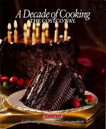 A Decade of Cooking the Costco Way (Cooking the Costco Way, No 10)