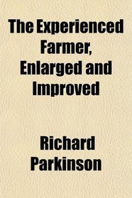 The Experienced Farmer, Enlarged and Improved