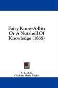 Fairy Know-A-Bit: Or A Nutshell Of Knowledge (1868)