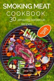 Smoking Meat Cookbook: 30 amazing barbecue recipes.