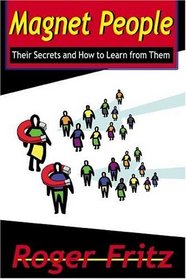Magnet People: Their Secrets and How to Learn from Them