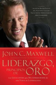 Liderazgo, principios de oro: Las lecciones que he aprendido de una vida de liderazgo (Spanish Edition)