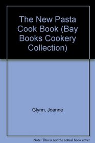 The New Pasta Cook Book (Bay Books Cookery Collection)