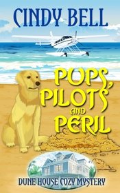 Pups, Pilots and Peril (Dune House Cozy Mystery) (Volume 11)