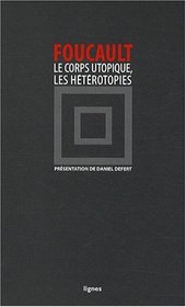 Le corps utopique suivi de Les htrotopies (French Edition)