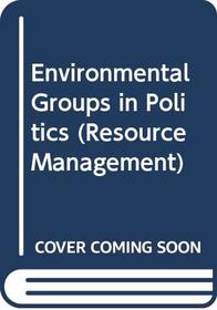 Environmental Groups in Politics (Resource Management)
