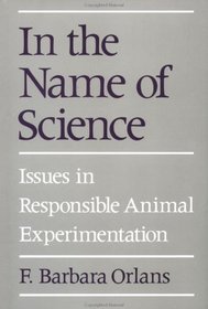 In the Name of Science: Issues in Responsible Animal Experimentation