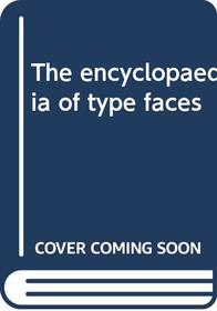 The encyclopaedia of type faces