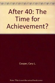 After 40: A Time for Achievement