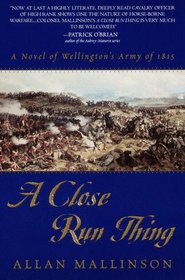 A Close Run Thing : A Novel of Wellington's Army of 1815 (Matthew Hervey, Bk 1)