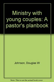 Ministry with young couples: A pastor's planbook