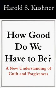 How Good Do We Have to Be? : A New Understanding of Guilt and Forgiveness (Large Print Edition)