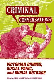 CRIMINAL CONVERSATIONS: VICTORIAN CRIMES, SOCIAL PANIC, & MORAL (Parliaments & Legislatures)