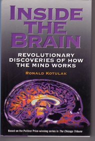 Inside the Brain: Revolutionary Discoveries of How the Mind Works