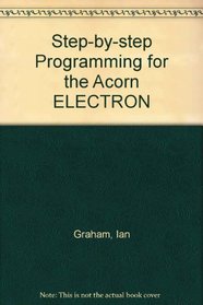 Step-by-step Programming for the Acorn ELECTRON