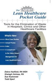 The New Lean Healthcare Pocket Guide - Tools for the Elimination of Waste in Hospitals, Clinics, and Other Healthcare Facilities