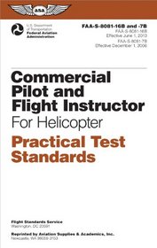Commercial Pilot and Flight Instructor for Helicopter Practical Test Standards: FAA-S-8081-16B/FAA-S-8081-7B (Practical Test Standards series)