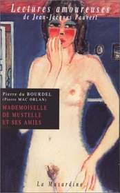 Mademoiselle de Mustelle et ses amies : Roman pervers d'une fillette lgante et vicieuse