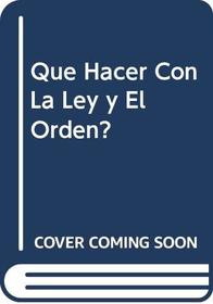 Que Hacer Con La Ley y El Orden? (Spanish Edition)