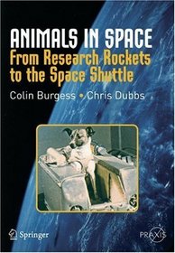 Animals in Space: From Research Rockets to the Space Shuttle (Springer Praxis Books / Space Exploration)