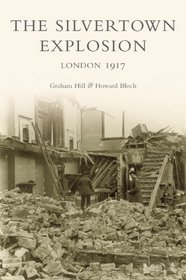 The Silvertown Explosion: London 1917 (Archive Photographs: Images of England)