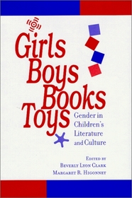 Girls, Boys, Books, Toys : Gender in Children's Literature and Culture