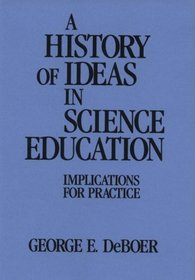 A History of Ideas in Science Education: Implications for Practice