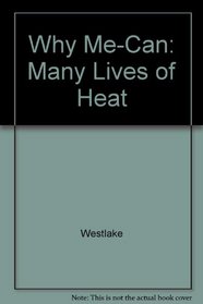 Why Me-Can: Many Lives of Heat