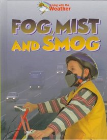 Fog, Mist and Smog (Living With the Weather)