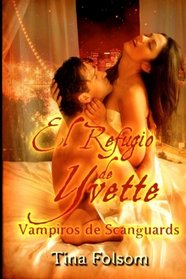 El Refugio de Yvette: Vampiros de Scanguards (Volume 4) (Spanish Edition)