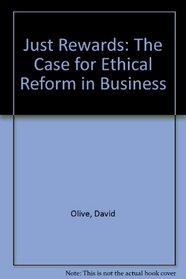 Just Rewards: The Case for Ethical Reform in Business