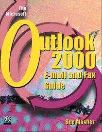 The Microsoft Outlook 2000 e-Mail and Fax Guide