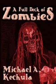 A Full Deck of Zombies: 61 Speculative Fiction Tales