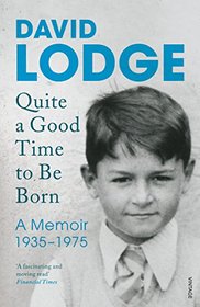 Quite A Good Time To Be Born: A Memoir: 1935-1975