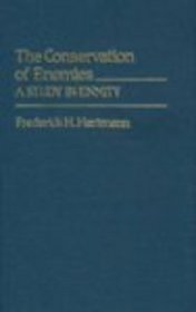 The Conservation of Enemies: A Study in Enmity (Contributions in Political Science)