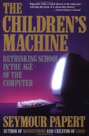 The Children's Machine: Rethinking School in the Age of the Computer