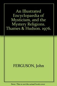 ILLUSTRATED ENCYCLOPAEDIA OF MYSTICISM AND THE MYSTERY RELIGIONS