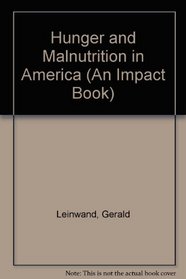 Hunger and Malnutrition in America (An Impact Book)