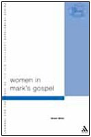 Women In Mark's Gospel (Journal for the Study of the New Testament Supplement)