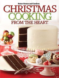 Christmas Cooking From the Heart (Better Homes and Gardens)