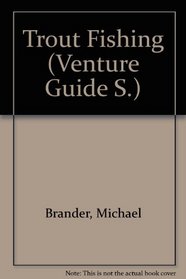 Trout Fishing (Venture Guide S)
